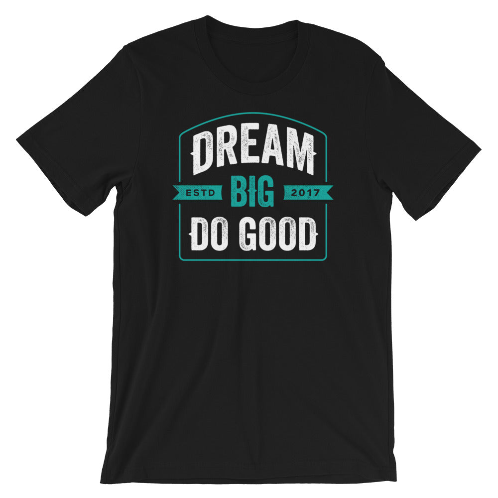 Dream Big Do Good Mens T-Shirt