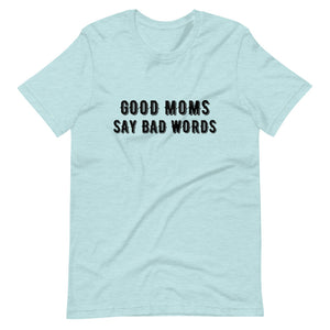 Good Moms Say Bad Words Short-Sleeve Unisex T-Shirt