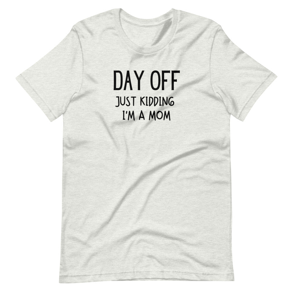 Day Off J/K I'm a mom Short-Sleeve Unisex T-Shirt