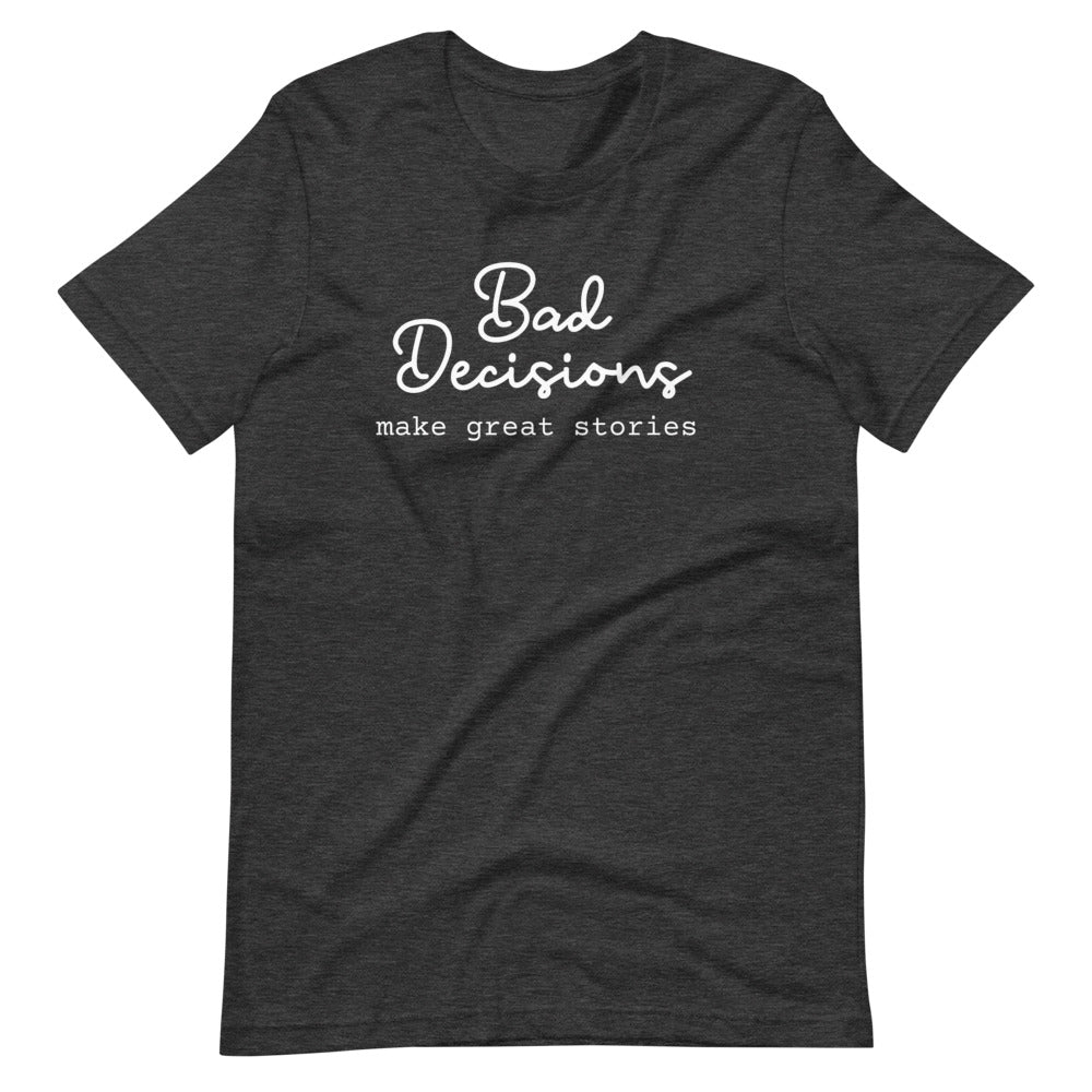 Bad Decisions make great stories Short-Sleeve Unisex T-Shirt