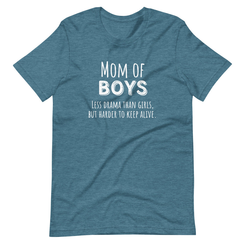 Mom of boys, less drama than girls but harder to keep alive Short-Sleeve Unisex T-Shirt