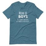Mom of boys, less drama than girls but harder to keep alive Short-Sleeve Unisex T-Shirt
