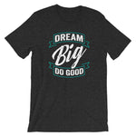 Dream Big Do Good Womens T-Shirt