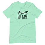 AUNT like a mom only cooler Short-Sleeve Unisex T-Shirt