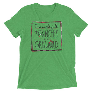 In a world full of GRINCHES be a GRISWOLD Short sleeve t-shirt