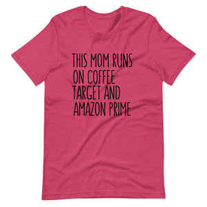 This mom runs on Coffee, Target and Amazon Prime Short-Sleeve Unisex T-Shirt