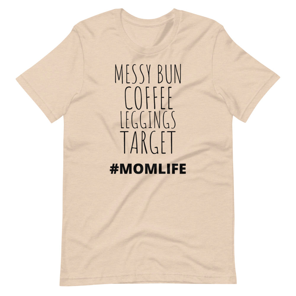 MESSY BUN COFFEE LEGGINGS TARGET #MOMLIFE Short-Sleeve Unisex T-Shirt
