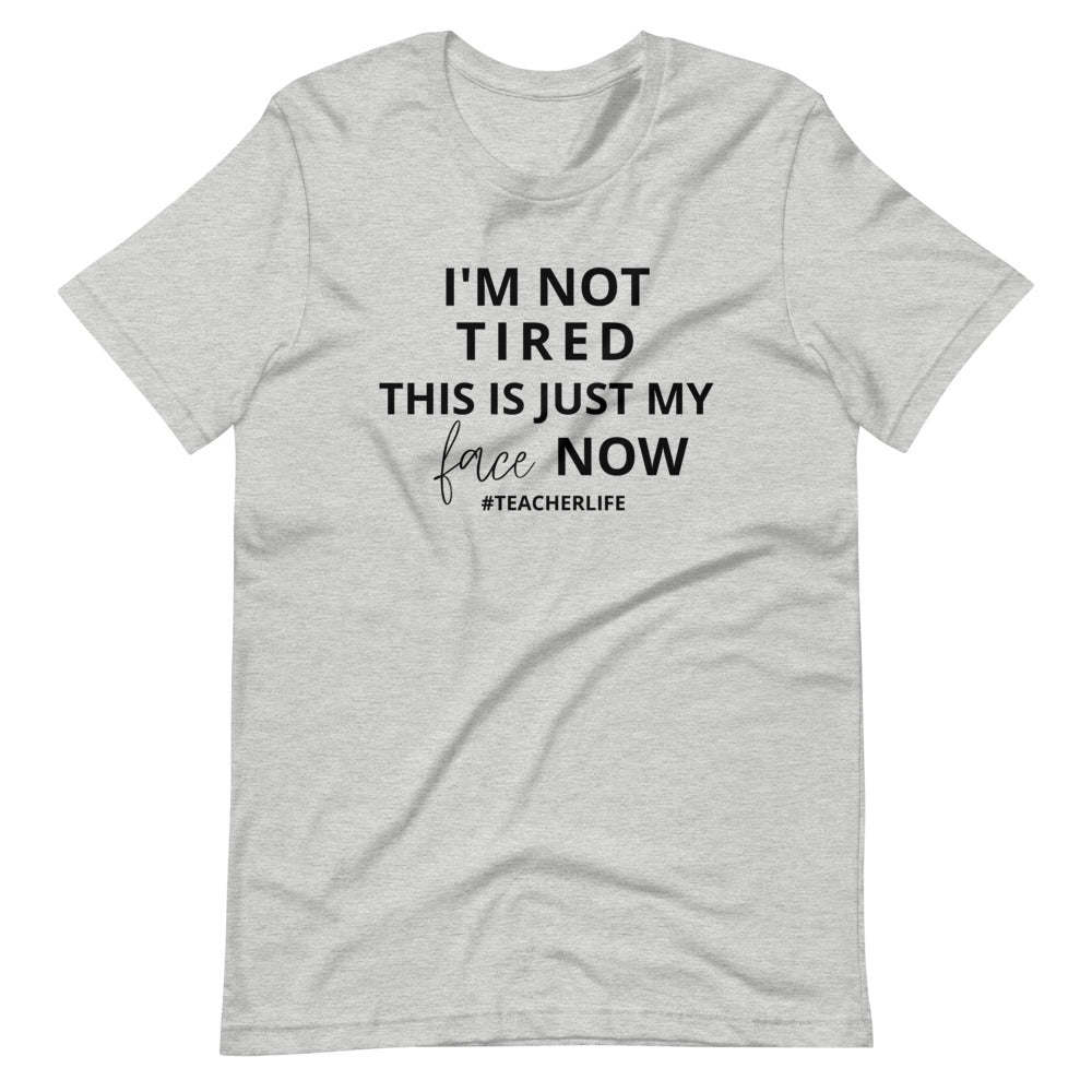 I'M NOT TIRED #TEACHERLIFE Short-Sleeve Unisex T-Shirt