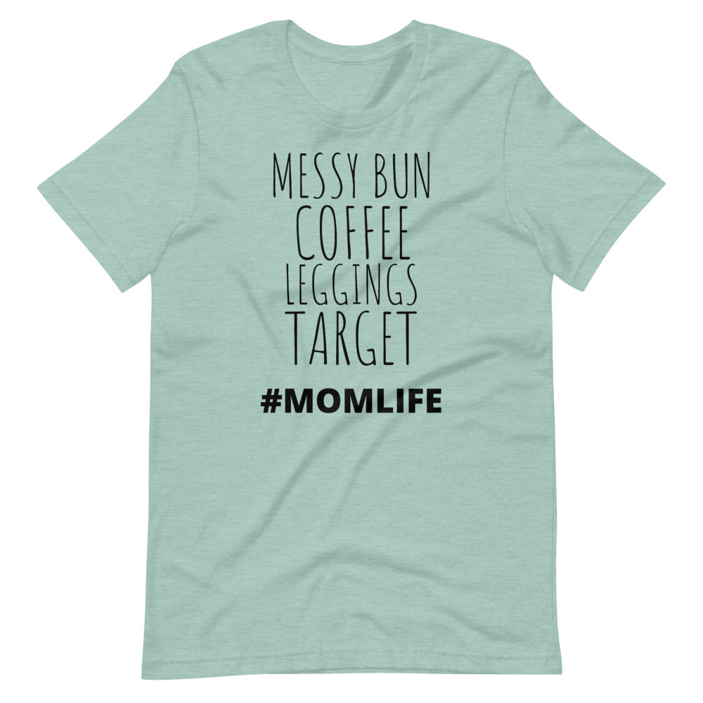 MESSY BUN COFFEE LEGGINGS TARGET #MOMLIFE Short-Sleeve Unisex T-Shirt