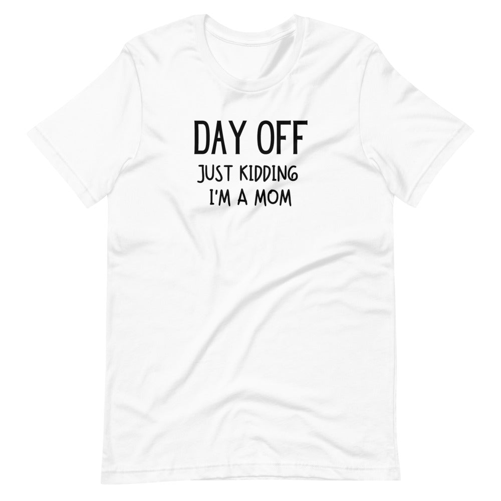 Day Off J/K I'm a mom Short-Sleeve Unisex T-Shirt