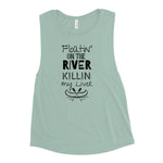 Floatin' on the River Killin my Liver Ladies’ Muscle Tank