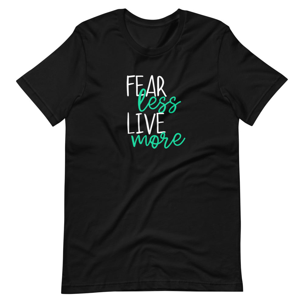 FEAR less LIVE more Short-Sleeve Unisex T-Shirt