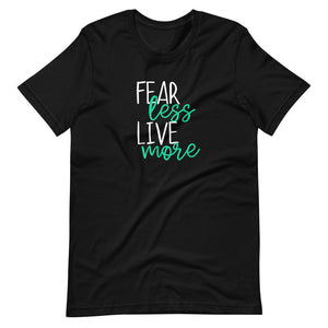 FEAR less LIVE more Short-Sleeve Unisex T-Shirt